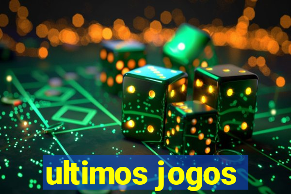 ultimos jogos