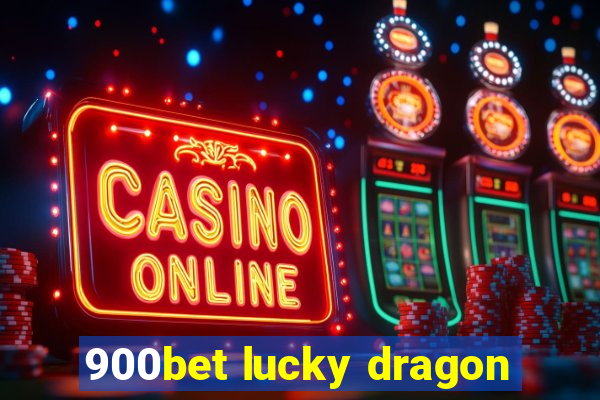 900bet lucky dragon