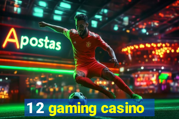 1 2 gaming casino