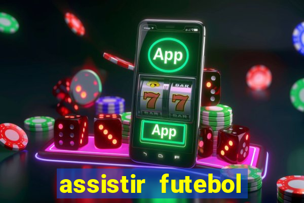 assistir futebol online play hd