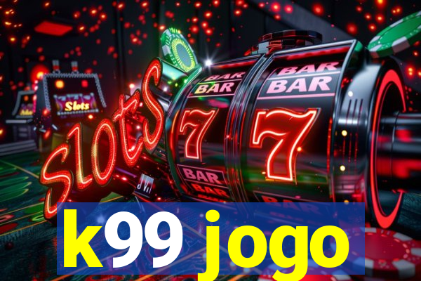 k99 jogo