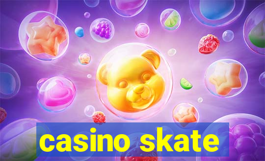 casino skate