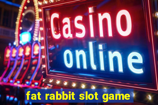 fat rabbit slot game