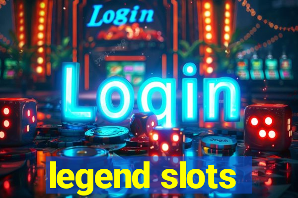 legend slots