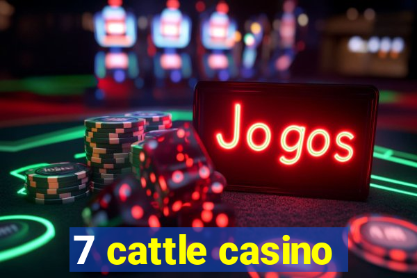 7 cattle casino