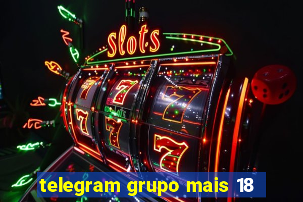 telegram grupo mais 18