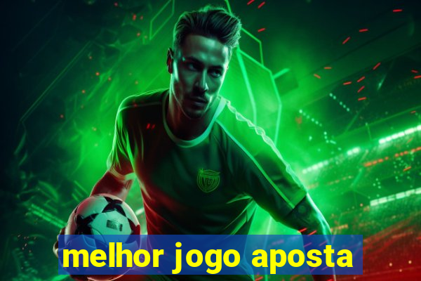 melhor jogo aposta