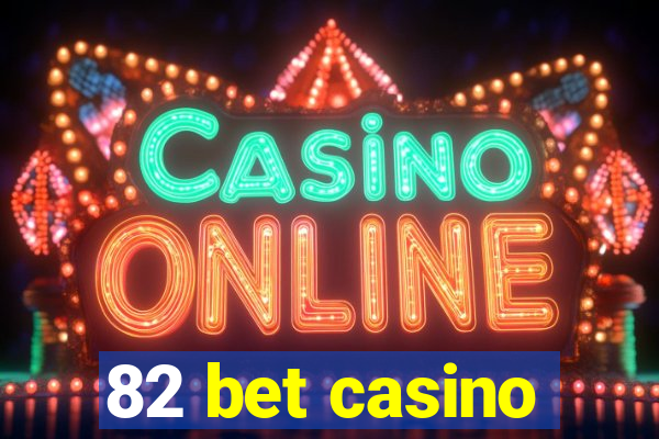 82 bet casino