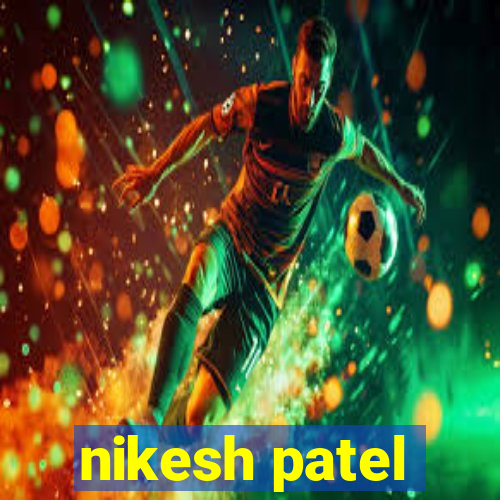 nikesh patel