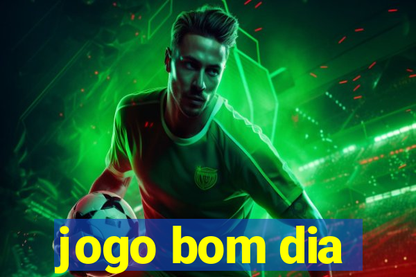 jogo bom dia