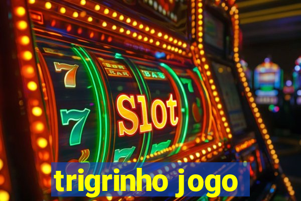 trigrinho jogo