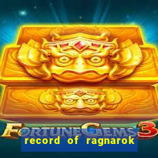 record of ragnarok 3 temporada online dublado