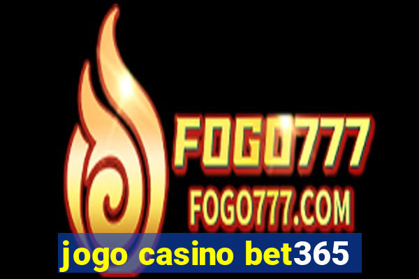 jogo casino bet365