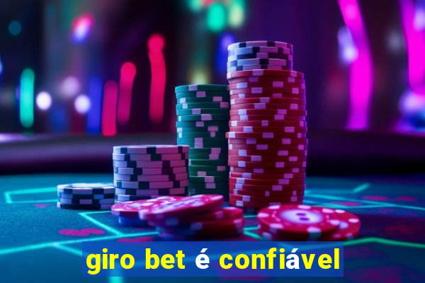 giro bet é confiável