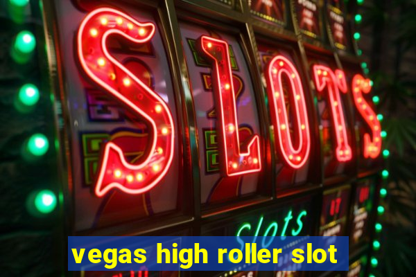 vegas high roller slot