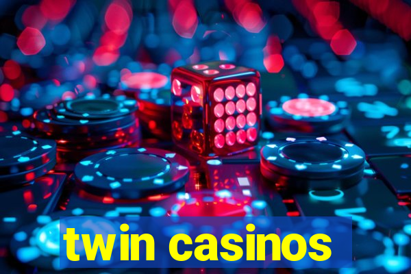 twin casinos