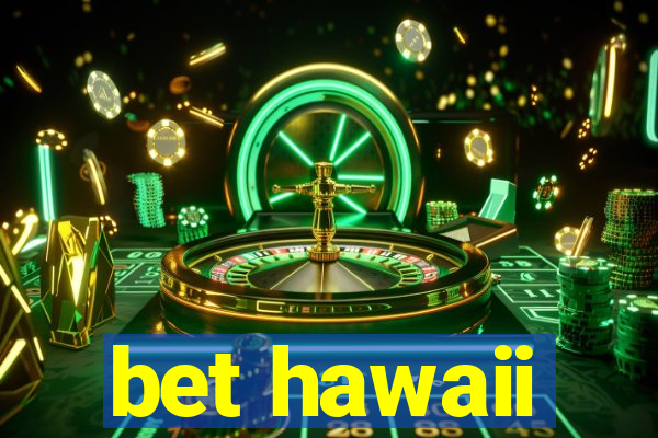 bet hawaii