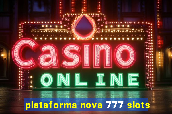 plataforma nova 777 slots