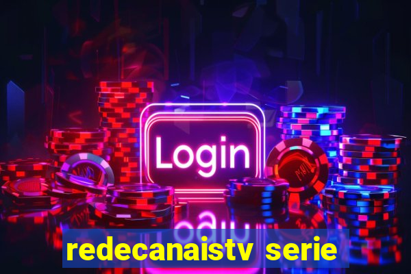 redecanaistv serie