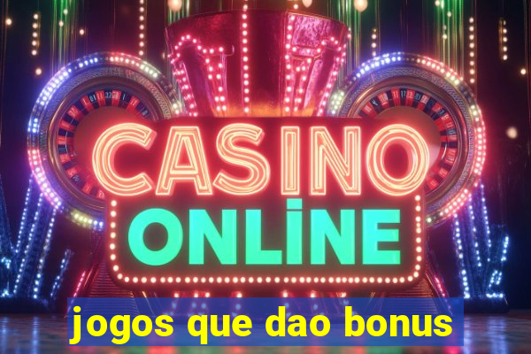 jogos que dao bonus