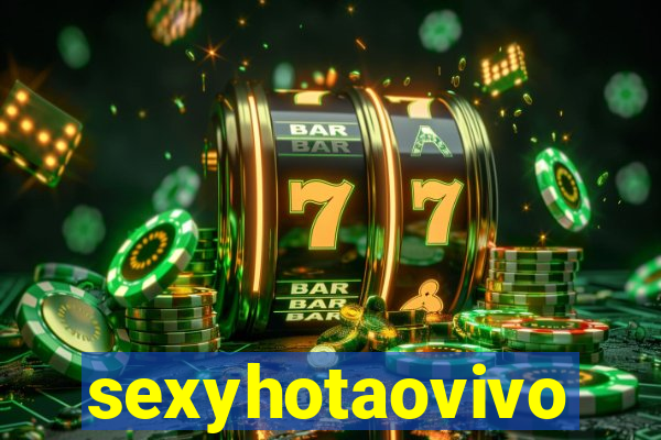 sexyhotaovivo