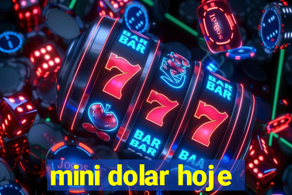 mini dolar hoje