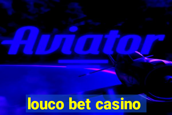 louco bet casino