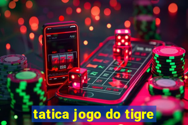 tatica jogo do tigre