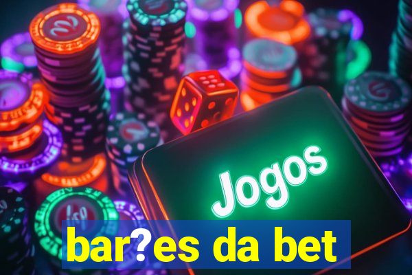 bar?es da bet