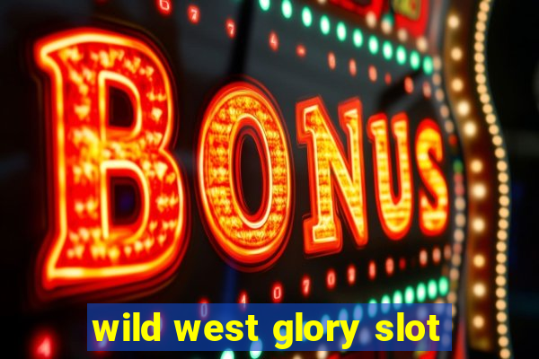 wild west glory slot