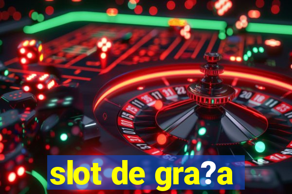 slot de gra?a