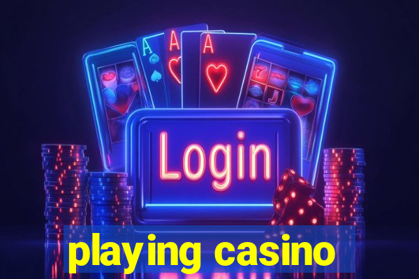 playing casino