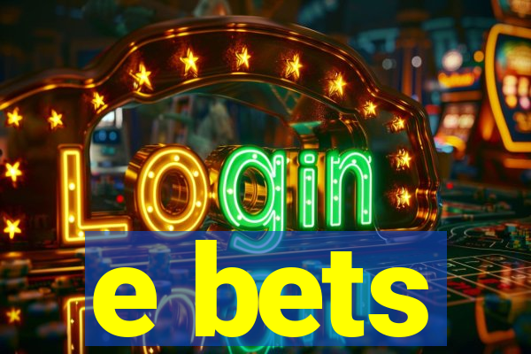 e bets