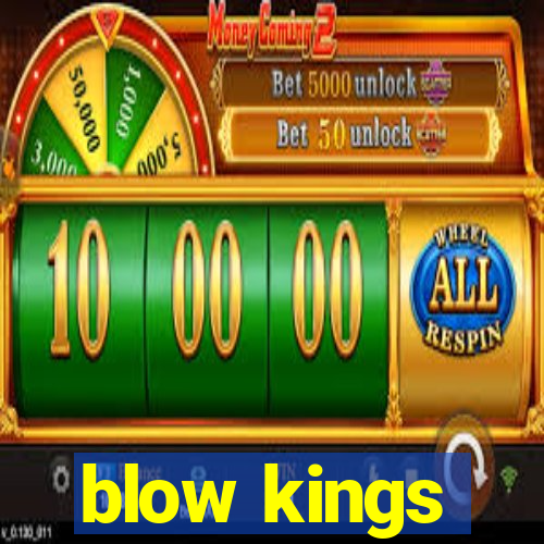 blow kings