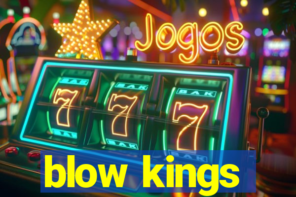 blow kings