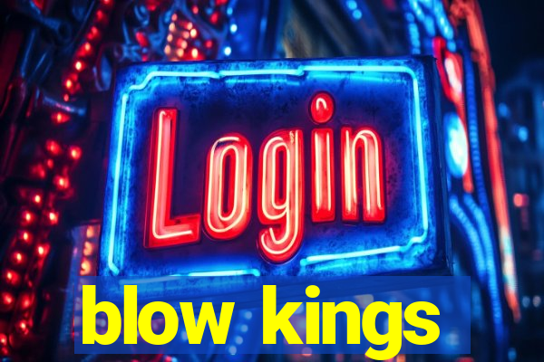 blow kings