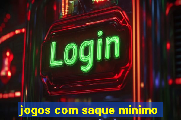 jogos com saque minimo