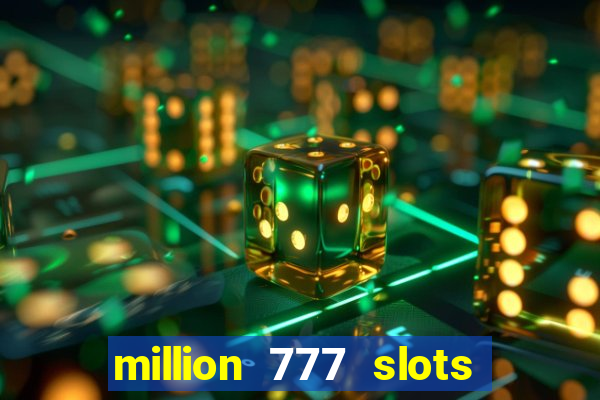 million 777 slots paga mesmo