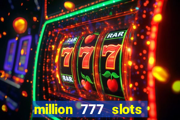 million 777 slots paga mesmo