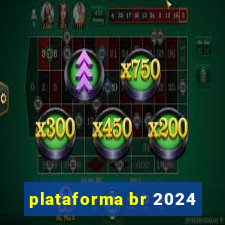 plataforma br 2024