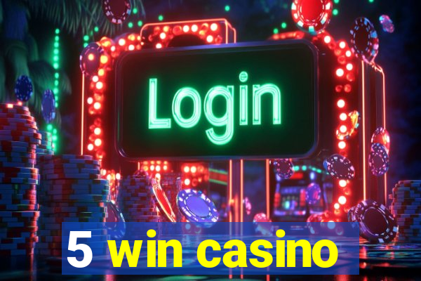 5 win casino