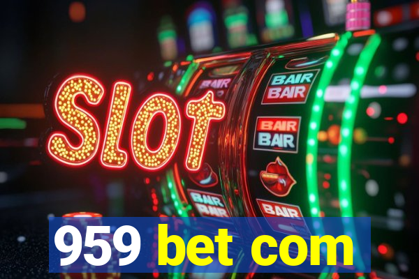 959 bet com