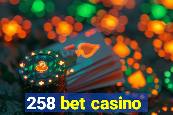 258 bet casino