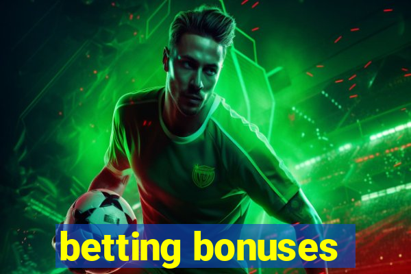 betting bonuses