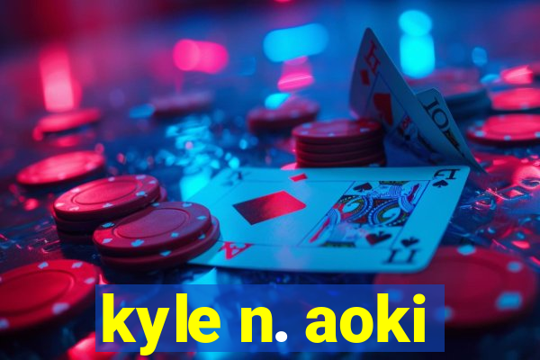 kyle n. aoki