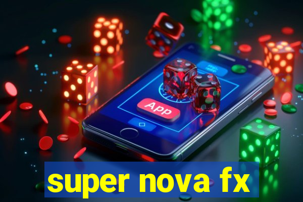 super nova fx