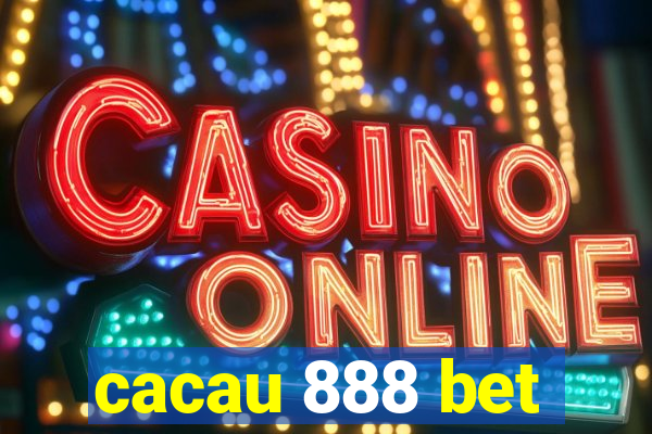 cacau 888 bet