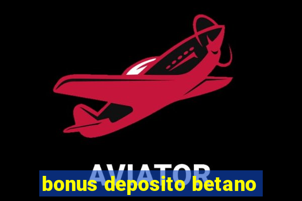 bonus deposito betano