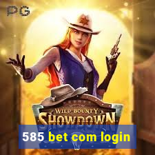 585 bet com login