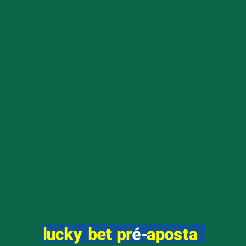 lucky bet pré-aposta